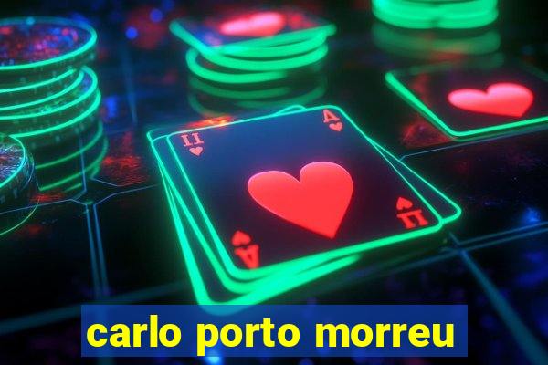 carlo porto morreu